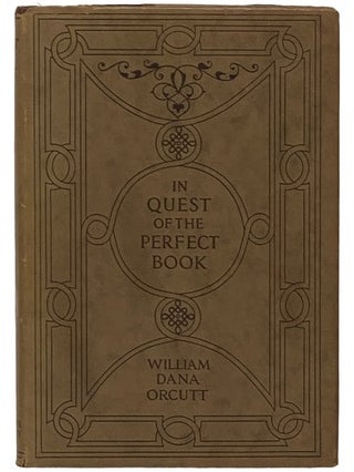 Item #2336469 In Quest of the Perfect Book: Reminiscences and Reflections of a Bookman. William...