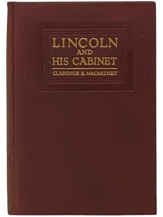Item #2336543 Lincoln and His Cabinet. Clarence Edward Macartney