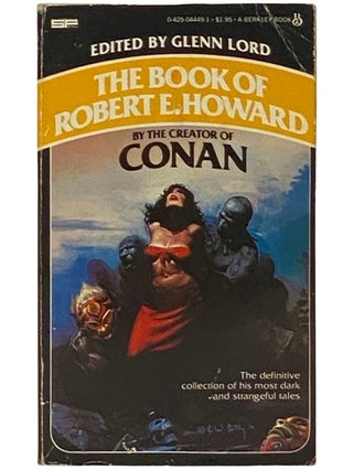 Item #2336586 The Book of Robert E. Howard. Conan, Robert E. Howard, Glenn Lord