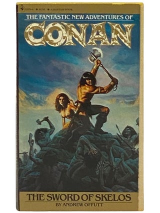 Item #2336588 Conan: The Sword of Skelos (No. 3). Conan, Robert E. Howard, Andrew Offutt