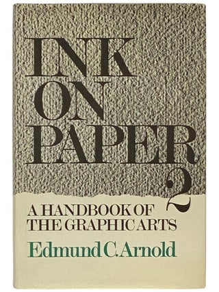 Item #2336593 Ink on Paper 2: A Handbook of the Graphic Arts. Edmund C. Arnold