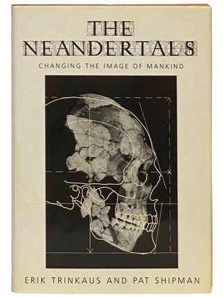 Item #2336595 The Neandertals: Changing the Image of Mankind [Neanderthals]. Erik Trinkaus, Pat...