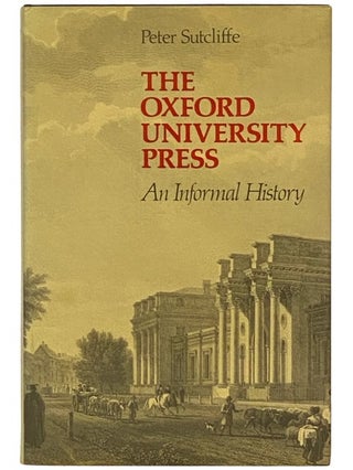 Item #2336598 The Oxford University Press: An Informal History. Peter Sutcliffe