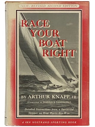 Item #2336604 Race Your Boat Right. Arthur Knapp, Harold S. Vanderbilt