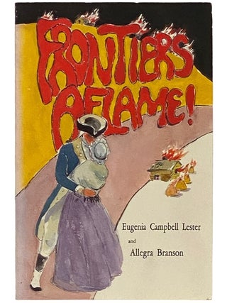 Item #2336605 Frontiers Aflame: Jane Cannon Campbell - Revolutionary War Heroine When America Had...