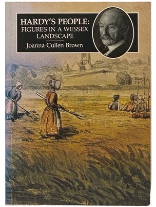 Item #2336610 Hardy's People: Figures in a Wessex Landscape. Joanna Cullen Brown