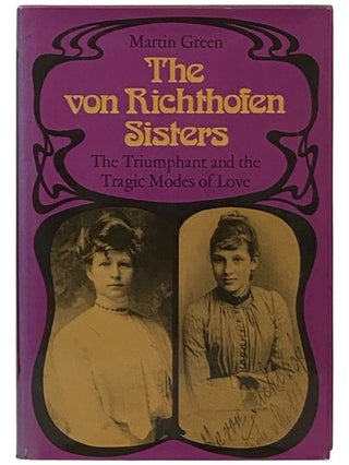 Item #2336619 The von Richthofen Sisters: The Triumphant and the Tragic Modes of Love - Else and...