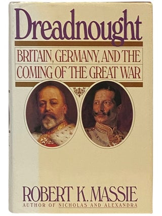 Item #2336624 Dreadnought: Britain, Germany, and the Coming of the Great War. Robert K. Massie