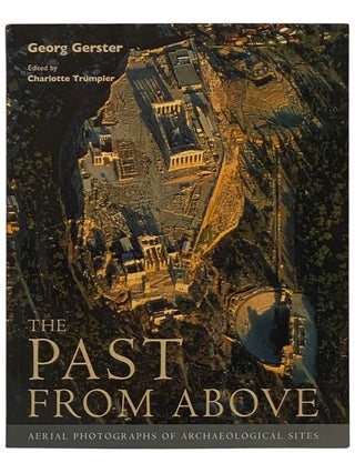 Item #2336649 The Past from Above: Aerial Photographs of Archaeological Sites. Georg Gerster,...