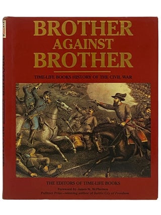 Item #2336652 Brother Against Brother: Time-Life Books History of the Civil War. The, of...