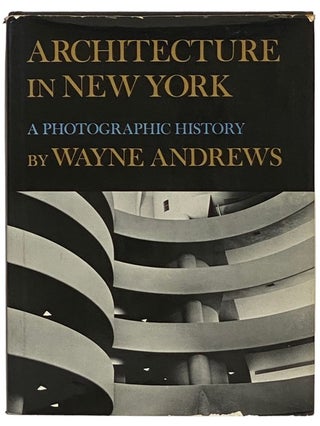 Item #2336658 Architecture in New York: A Photographic History. Wayne Andrews