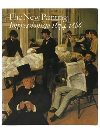 Item #2336659 The New Painting: Impressionism, 1874-1886. Charles S. Moffett, Ruth Berson,...