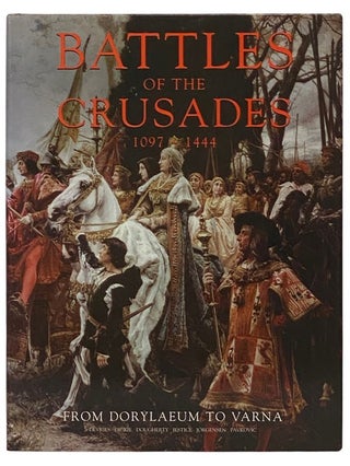 Item #2336662 Battles of the Crusades, 1097-1444: From Dorylaeum to Varna. Kelly Devries, Martin...