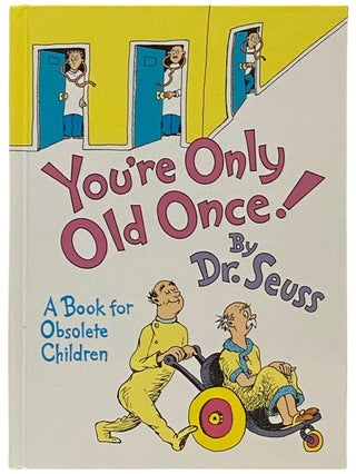 Item #2336669 You're Only Old Once! A Book for Obsolete Children. Dr. Seuss, Theodore Seuss Geisel