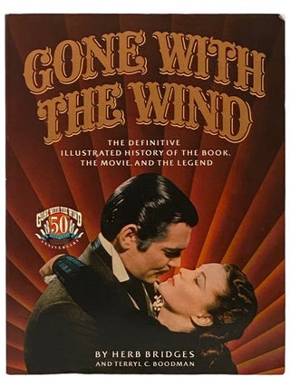 Item #2336677 Gone with the Wind: The Definitive Illustrated History of the Book, the Movie, and...