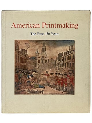 Item #2336680 American Printmaking: The First 150 Years. A. Hyatt Mayor, Donald H. Karshan, J....