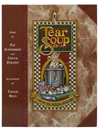 Item #2336687 Tear Soup: A Recipe for Healing After Loss. Pat Schwiebert