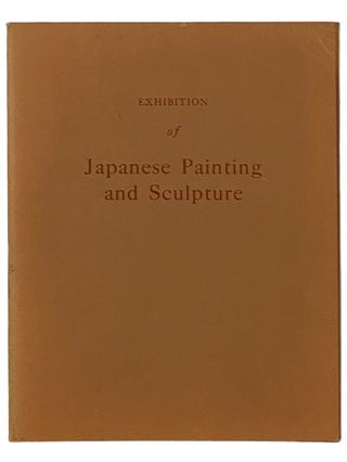 Item #2336699 Exhibition of Japanese Painting and Sculpture. H K. Press