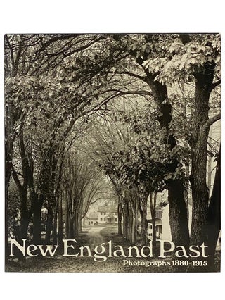 Item #2336716 New England Past: Photographs 1880-1915. Jane Sugden