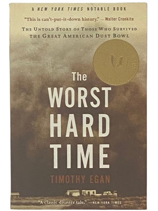 Item #2336718 The Worst Hard Time: The Untold Story of Those Who Survived the Great American Dust...