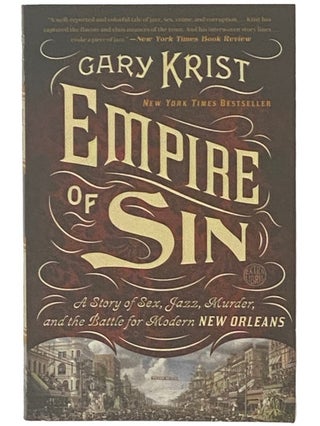 Item #2336719 Empire of Sin: A Story of Sex, Jazz, Murder, and the Battle for Modern New Orleans....