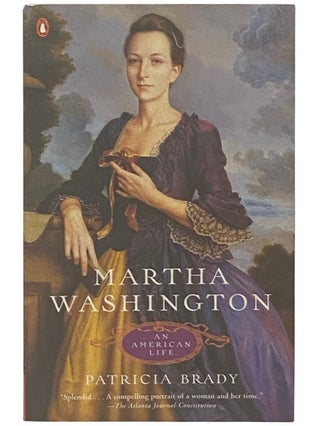 Item #2336722 Martha Washington: An American Life. Patricia Brady