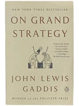 Item #2336724 On Grand Strategy. John Lewis Gaddis