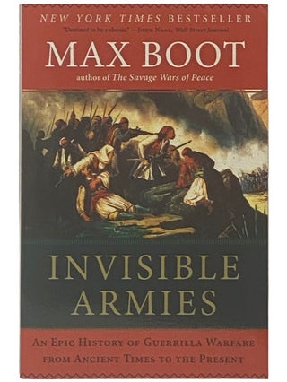 Item #2336738 Invisible Armies: An Epic History of Guerrilla Warfare from Ancient Times to the...