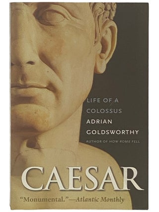 Item #2336748 Caesar: Life of a Colossus. Adrian Goldsworthy