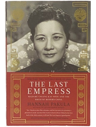 Item #2336754 The Last Empress: Madame Chiang Kai-Shek and the Birth of Modern China. Hannah Pakula