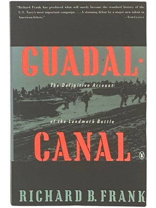 Item #2336755 Guadalcanal: The Definitive Account of the Landmark Battle. Richard B. Frank