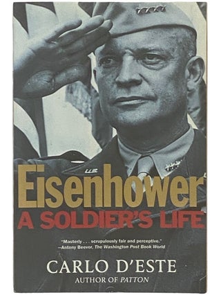 Item #2336757 Eisenhower: A Soldier's Life. Carlo D'Este