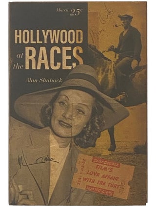Item #2336786 Hollywood at the Races: Film's Love Affair with the Turf. Alan Shuback
