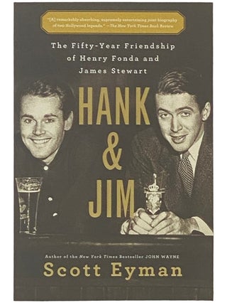 Item #2336789 Hank and Jim: The Fifty-Year Friendship of Henry Fonda and James Stewart. Scott Eyman