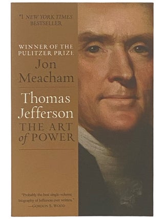 Item #2336796 Thomas Jefferson: The Art of Power. Jon Meacham