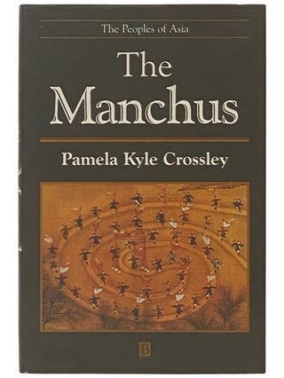 Item #2336812 The Manchus (The Peoples of Asia). Pamela Kyle Crossley