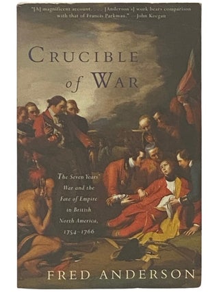 Item #2336848 Crucible of War: The Seven Years' War and the Fate of Empire in British North...