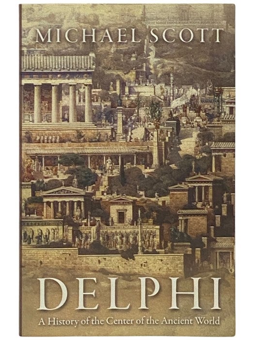 Delphi: A History of the Center of the Ancient World: Scott, Michael:  9780691169842: : Books
