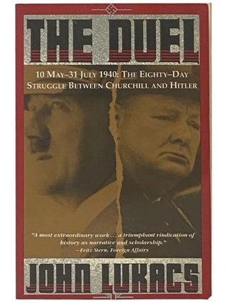 Item #2336899 The Duel: 10 May - 31 July 1940: The Eighty-Day Struggle Between Churchill and...