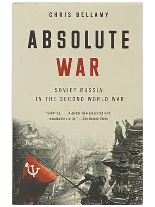 Item #2336907 Absolute War: Soviet Russia in the Second World War. Chris Bellamy