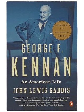 Item #2336975 George F. Kennan: An American Life. John Lewis Gaddis