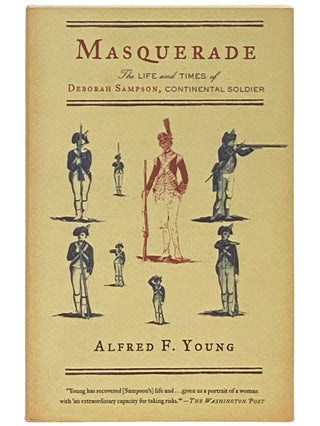 Item #2337003 Masquerade: The Life and Times of Deborah Sampson, Continental Soldier. Alfred F....