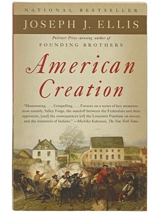 Item #2337007 American Creation: Triumphs and Tragedies at the Founding of the Republic. Joseph...