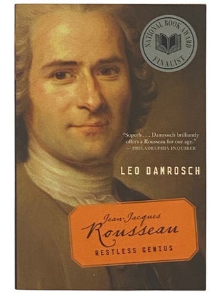 Item #2337044 Jean-Jacques Rousseau: Restless Genius. Leo Damrosch