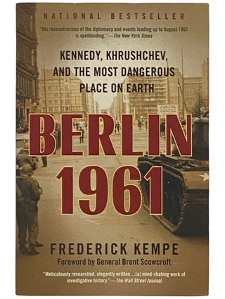Item #2337055 Berlin, 1961: Kennedy, Khrushchev, and the Most Dangerous Place on Earth. Frederick...
