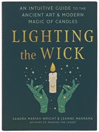 Item #2337065 Lighting the Wick: An Intuitive Guide to the Ancient Art and Modern Magic of...