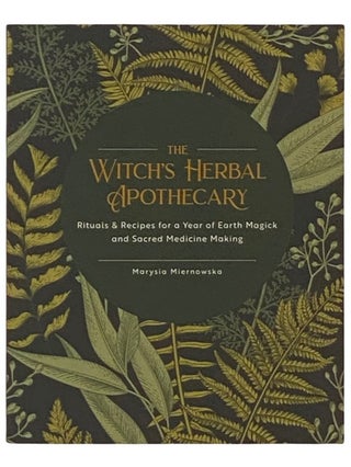 Item #2337066 The Witch's Herbal Apothecary: Rituals and Recipes for a Year of Earth Magick and...