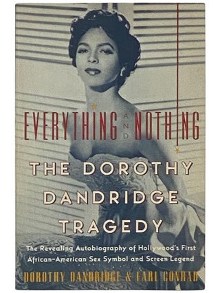 Item #2337078 Everything and Nothing: The Dorothy Dandridge Tragedy. Dorothy Dandrige, Earl Conrad