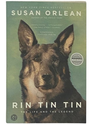 Item #2337082 Rin Tin Tin: The Life and the Legend. Susan Orlean