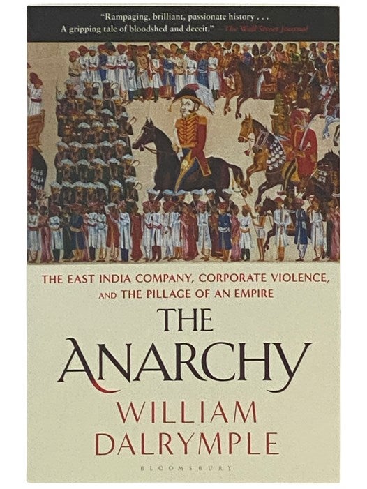 The Anarchy: The East India Company, Corporate Violence and the Pillage of  an Empire by Leona Dalrymple on Yesterday's Muse Books